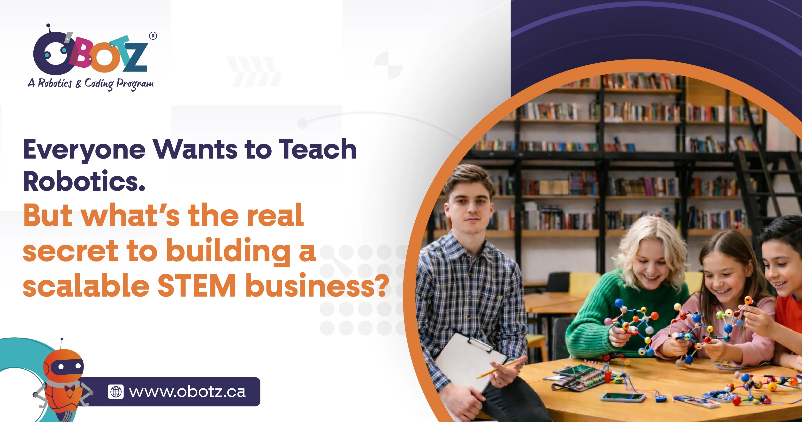 Everyone Wants to Teach Robotics.
But what’s the real secret to building a scalable STEM business?