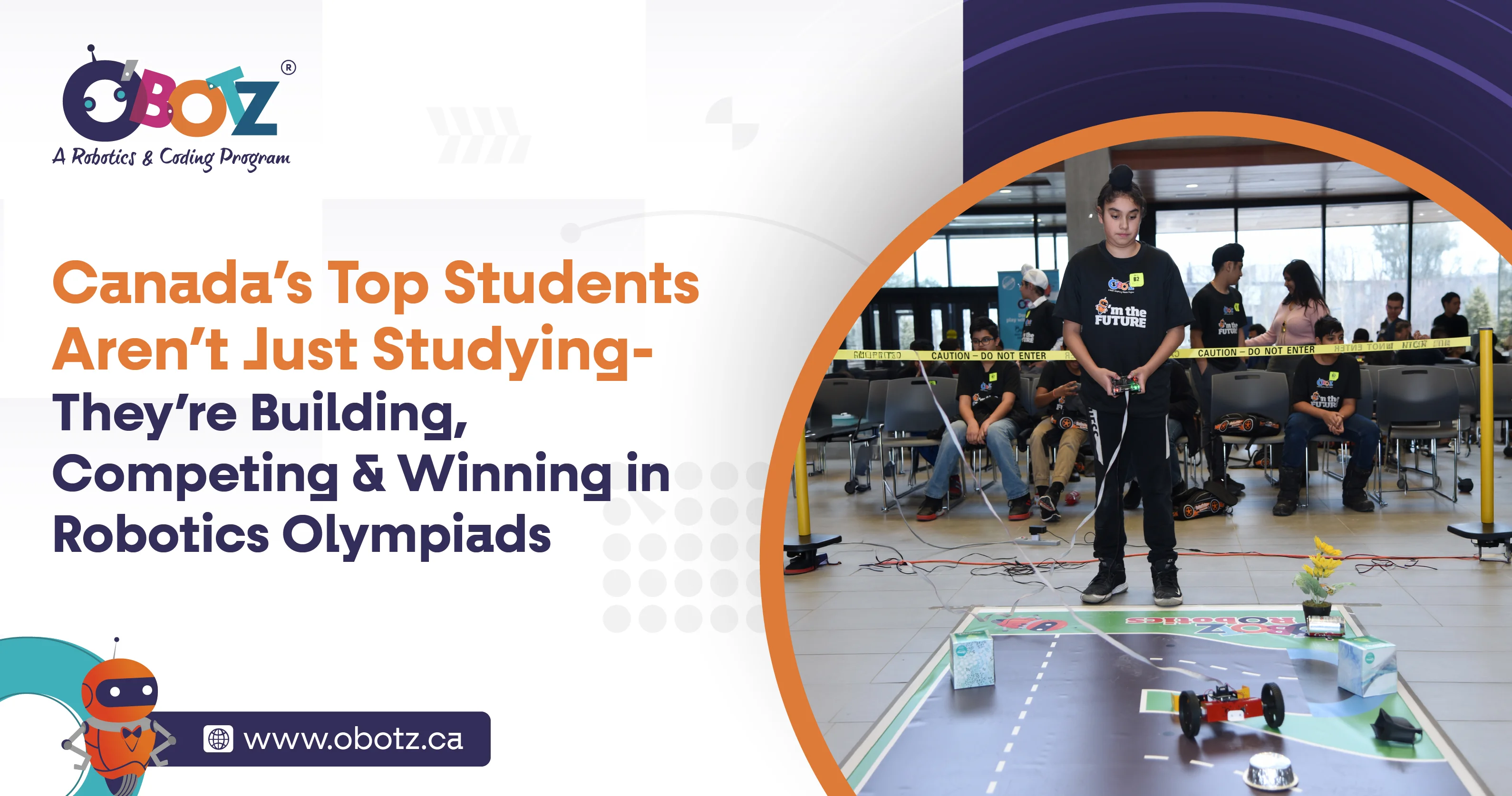 Canada’s Top Students Aren’t Just Studying— They’re Building, Competing & Winning in Robotics Olympiads